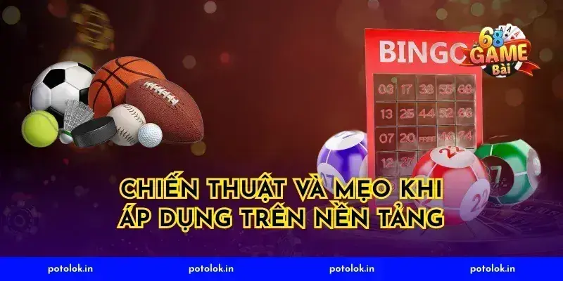 Chiến thuật và mẹo khi áp dụng trên nền tảng