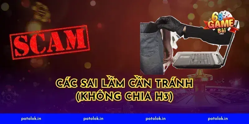 Các sai lầm cần tránh (Không chia H3)