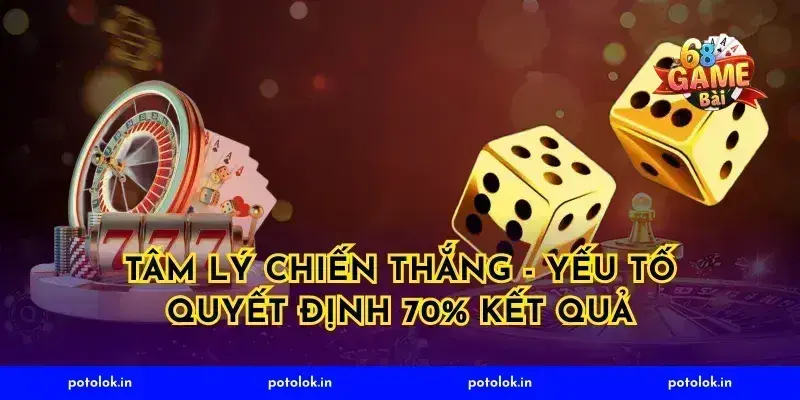 Tâm Lý Chiến Thắng - Yếu Tố Quyết Định 70% Kết Quả
