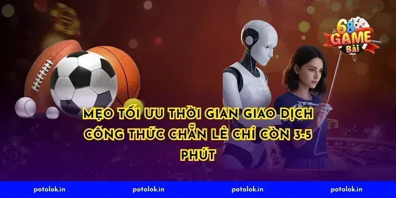 Mẹo tối ưu thời gian giao dịch công thức chẵn lẻ chỉ còn 3-5 phút