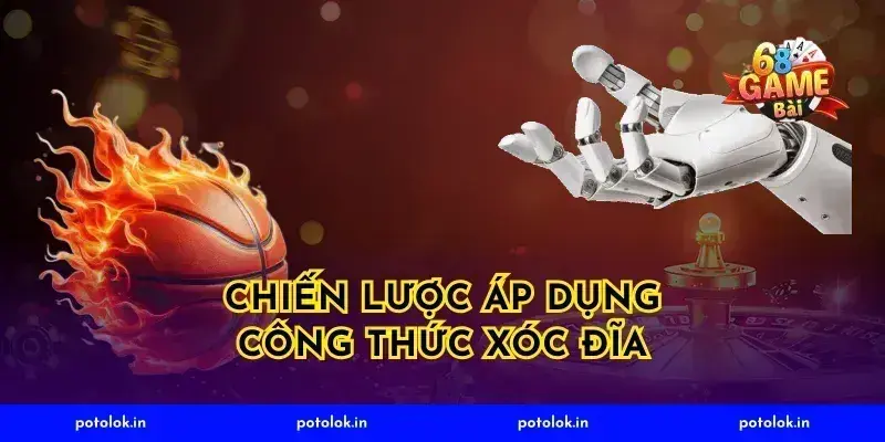 Chiến Lược Áp Dụng Công Thức Xóc Đĩa