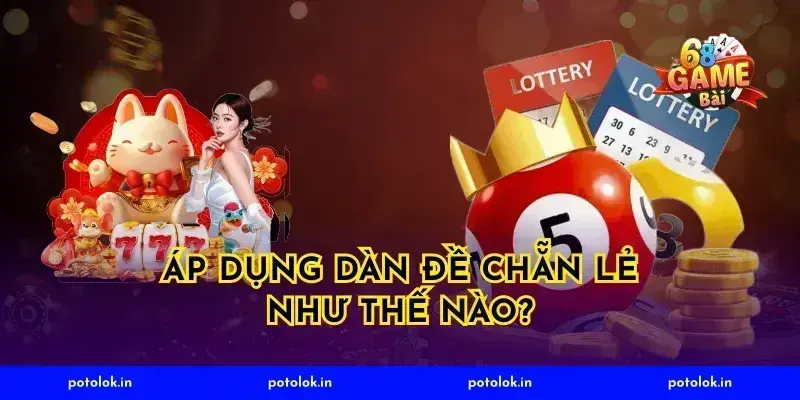Áp Dụng Dàn Đề Chẵn Lẻ Như Thế Nào?