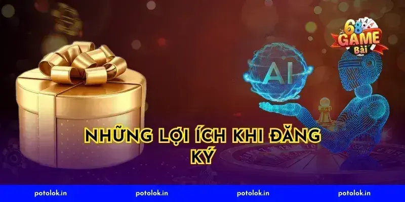 Những Lợi Ích Khi Đăng Ký