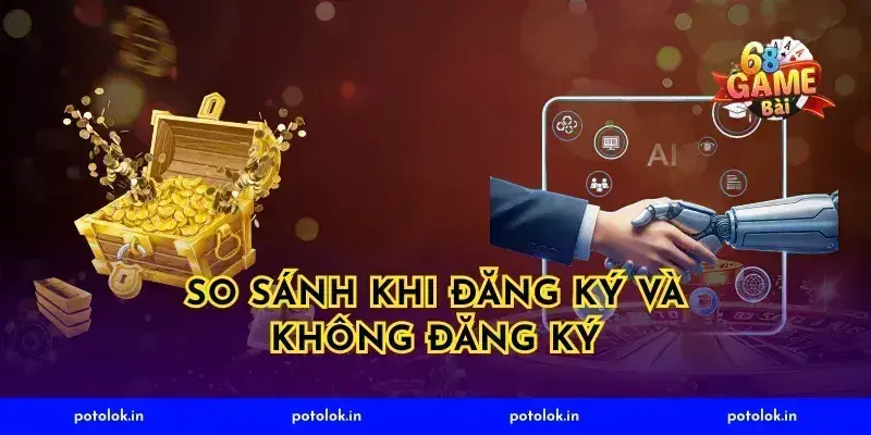 So Sánh Khi Đăng Ký Và Không Đăng Ký