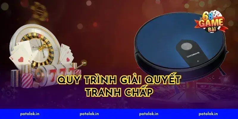 Quy Trình Giải Quyết Tranh Chấp