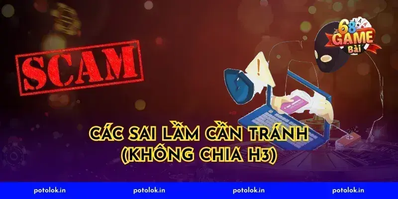 Các sai lầm cần tránh (Không chia H3)