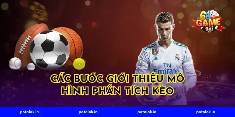Các bước giới thiệu mô hình phân tích kèo