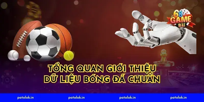 Tổng quan giới thiệu dữ liệu bóng đá chuẩn