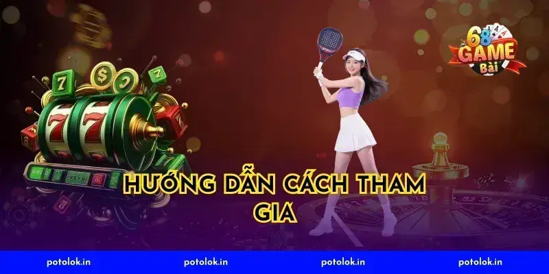 Hướng dẫn Cách Tham Gia