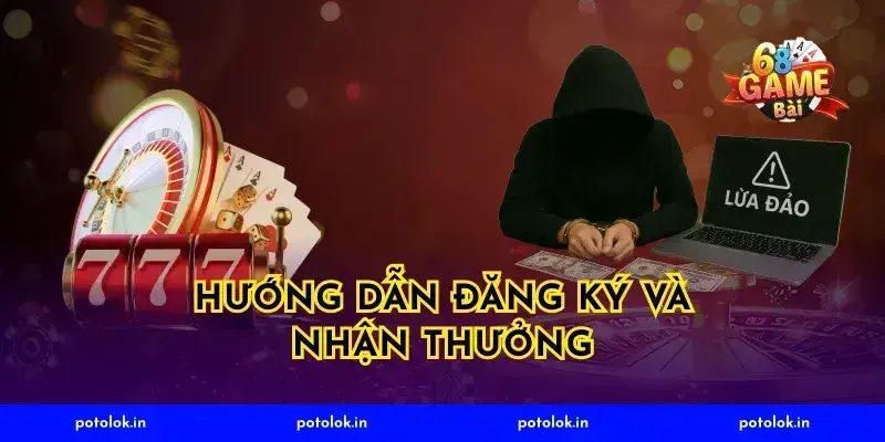 Hướng dẫn Đăng Ký Và Nhận Thưởng