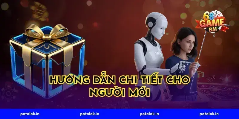 Hướng dẫn Chi Tiết Cho Người Mới
