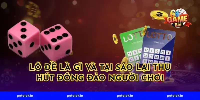 Lô Đề Là Gì Và Tại Sao Lại Thu Hút Đông Đảo Người Chơi