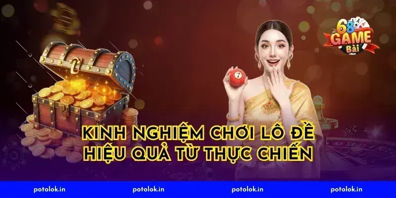 Kinh Nghiệm Chơi Lô Đề Hiệu Quả Từ Thực Chiến