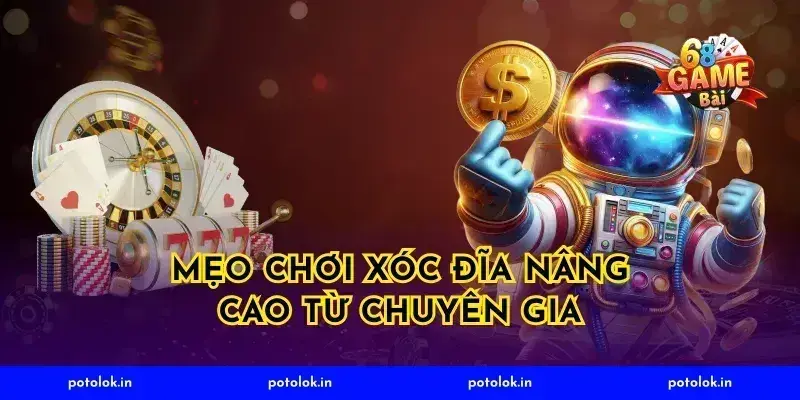 Mẹo Chơi Xóc Đĩa Nâng Cao Từ Chuyên Gia