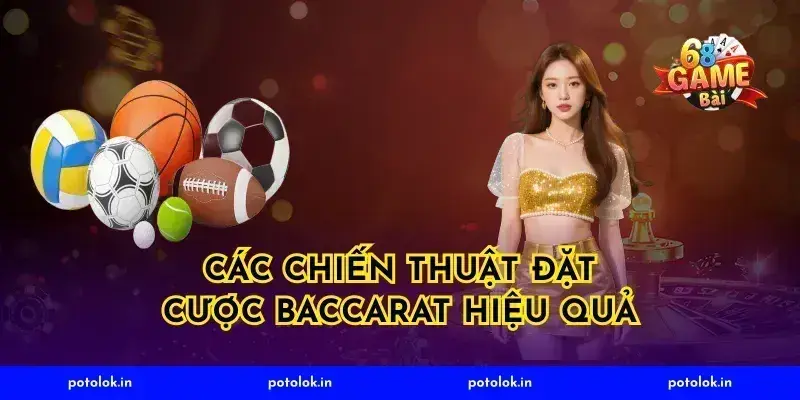Các chiến thuật đặt cược baccarat hiệu quả