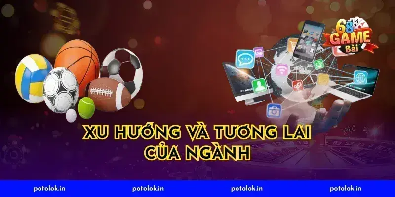 Xu Hướng Và Tương Lai Của Ngành