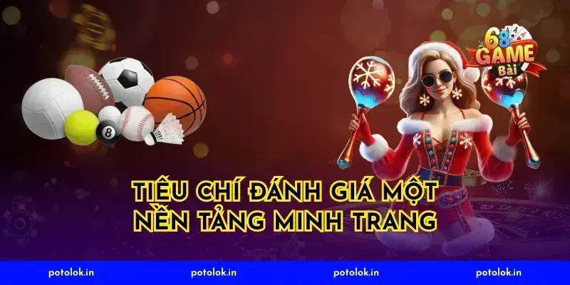Tiêu Chí Đánh Giá Một Nền Tảng Minh Trang