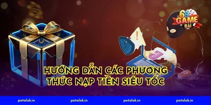 Hướng dẫn các phương thức nạp tiền siêu tốc