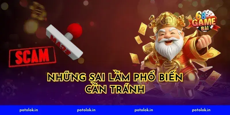 Những Sai Lầm Phổ Biến Cần Tránh