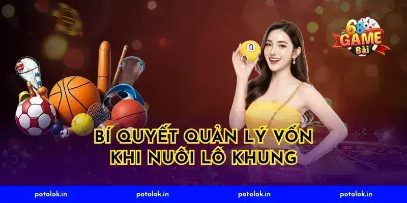 Bí quyết quản lý vốn khi nuôi lô khung
