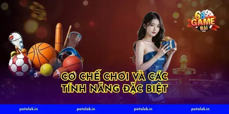 Cơ chế chơi và các tính năng đặc biệt