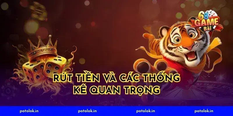 Rút Tiền Và Các Thống Kê Quan Trọng