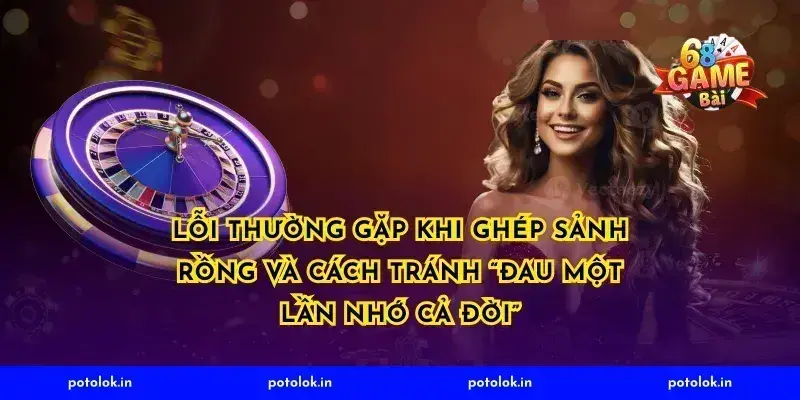 Lỗi thường gặp khi ghép sảnh rồng và cách tránh “đau một lần nhớ cả đời”