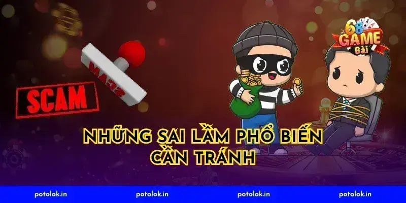 Những Sai Lầm Phổ Biến Cần Tránh