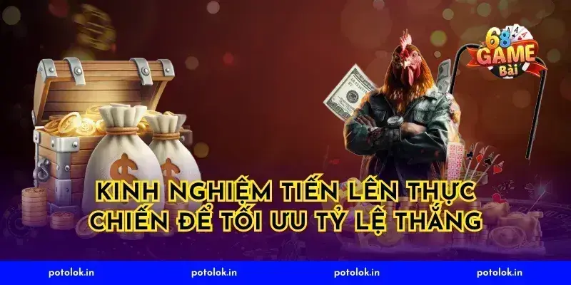 Kinh nghiệm tiến lên thực chiến để tối ưu tỷ lệ thắng