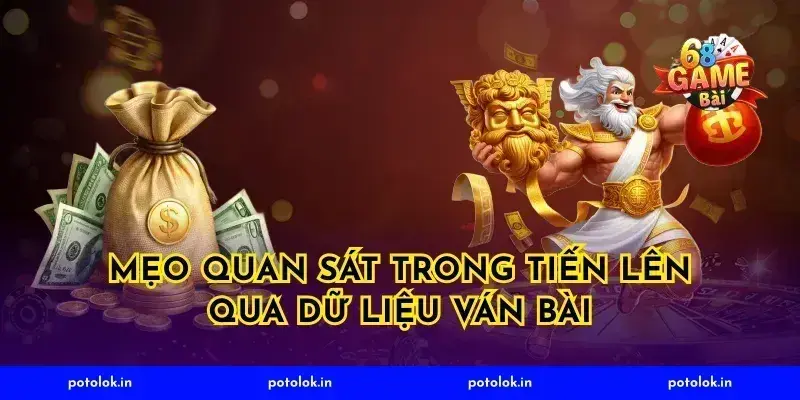 Mẹo quan sát trong tiến lên qua dữ liệu ván bài