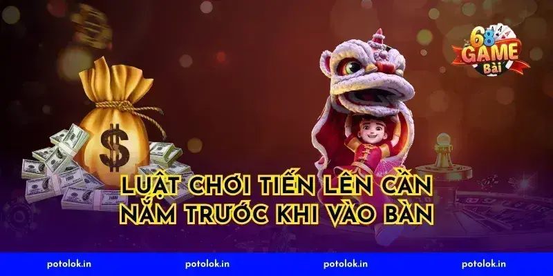 Luật chơi tiến lên cần nắm trước khi vào bàn