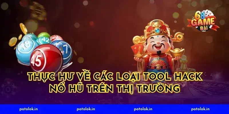 Thực hư về các loại tool hack nổ hũ trên thị trường