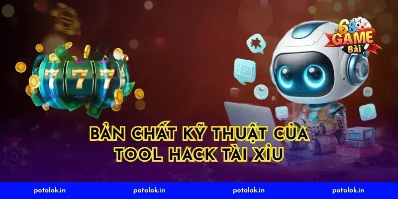 Bản chất kỹ thuật của tool hack tài xỉu