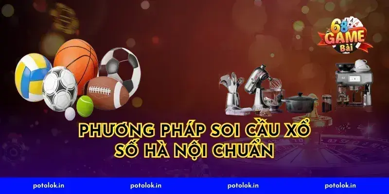Phương pháp soi cầu xổ số hà nội chuẩn
