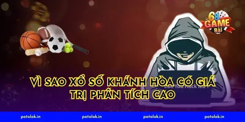 Vì sao xổ số khánh hòa có giá trị phân tích cao