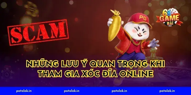 Những lưu ý quan trọng khi tham gia xóc đĩa online