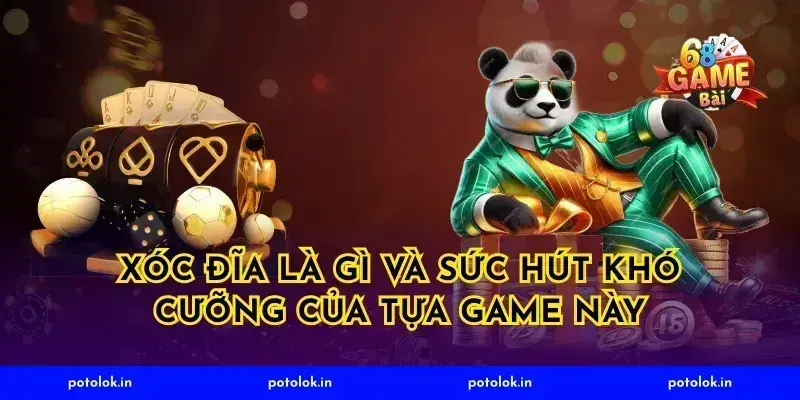 Xóc đĩa là gì và sức hút khó cưỡng của tựa game này