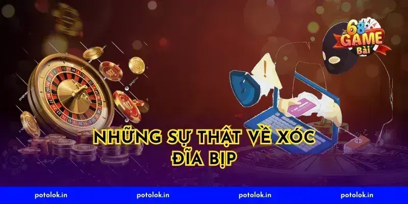 Những Sự Thật Về Xóc Đĩa Bịp