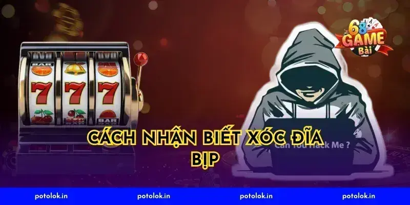 Cách Nhận Biết Xóc Đĩa Bịp
